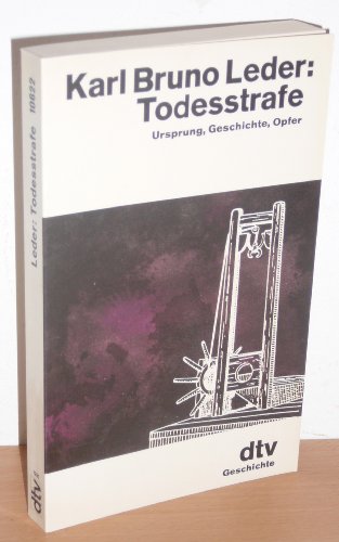 Todesstrafe - Ursprung, Geschichte, Opfer