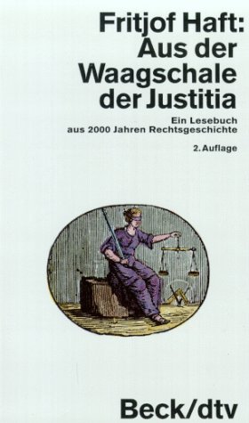 Stock image for Aus der Waagschale der Justitia. Ein Lesebuch aus 2000 Jahren Rechtsgeschichte. for sale by GF Books, Inc.