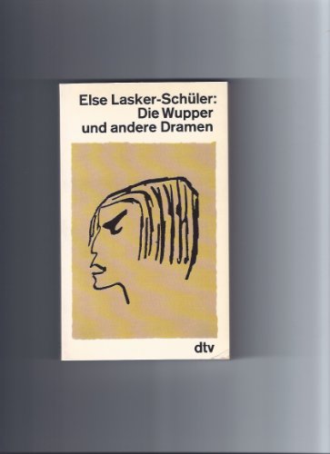 Gesammelte Werke; Teil: Die Wupper und andere Dramen. dtv ; 10647 - Lasker-Schüler, Else