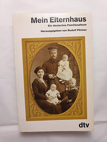 Mein Elternhaus. Ein deutsches Familienalbum. Deutscher Taschenbuch Verlag 10673.