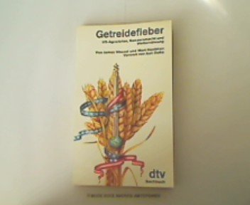 Beispielbild fr Getreidefieber: US-Agrarkrise, Konzernmacht und Welternhrung zum Verkauf von Versandantiquariat Felix Mcke