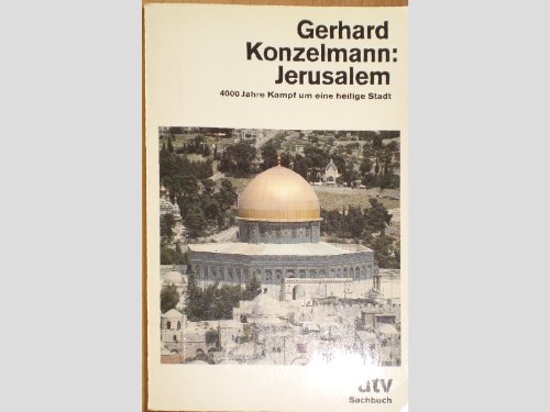Stock image for Jerusalem : 4000 Jahre Kampf um e. heilige Stadt. dtv ; 10738 : dtv-Sachbuch for sale by antiquariat rotschildt, Per Jendryschik