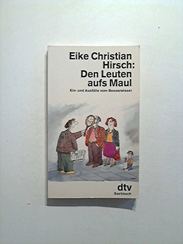 Den Leuten aufs Maul. Ein- und AusfÃ¤lle vom Besserwisser., (9783423108232) by Unknown Author