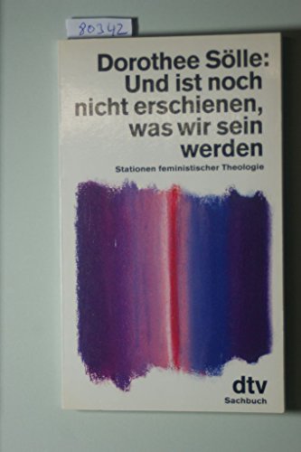 Und ist noch nicht erschienen, was wir sein werden: Stationen feministischer Theologie