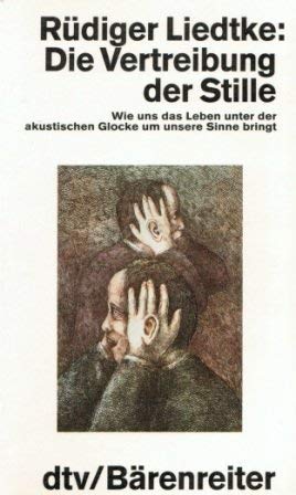 Beispielbild fr Die Vertreibung der Stille: Wie uns das Leben unter der akustischen Glocke ? um unsere Sinne bringt zum Verkauf von Versandantiquariat Felix Mcke