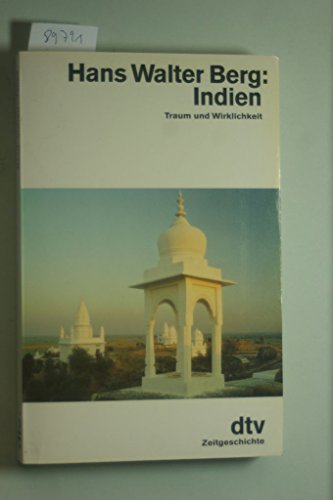 Indien : Traum u. Wirklichkeit. dtv ; 10886 : Zeitgeschichte - Berg, Hans Walter