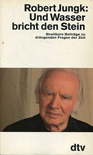 Beispielbild fr Und Wasser bricht den Stein. Streibare Beitrge zu drngenden Fragen der Zeit. zum Verkauf von Antiquariat Eule