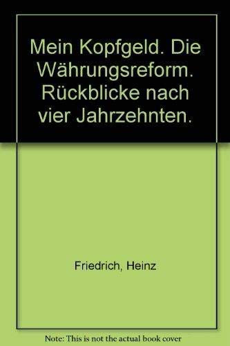Stock image for Mein Kopfgeld. Die Whrungsreform. Rckblicke nach vier Jahrzehnten for sale by Bernhard Kiewel Rare Books