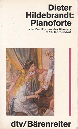 Beispielbild fr Pianoforte oder Der Roman des Klaviers im 19. Jahrhundert. zum Verkauf von medimops