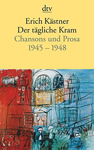 Der tägliche Kram : Chansons und Prosa 1945 - 1948. dtv ; 11011 - Kästner, Erich