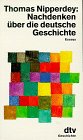 Nachdenken über die deutsche Geschichte. Essays. - Nipperdey, Thomas