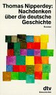 Stock image for Nachdenken ber die deutsche Geschichte. Essays. for sale by medimops