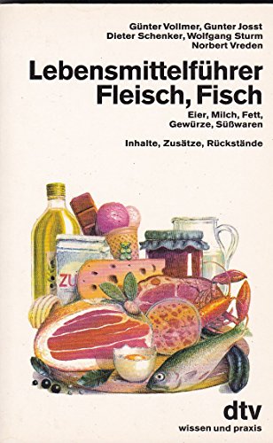 Stock image for Lebensmittelfhrer Fleisch, Fisch, Eier, Milch, Fett, Gewrze, Swaren: Inhalte, Zustze, Rckstnde for sale by Versandantiquariat Felix Mcke