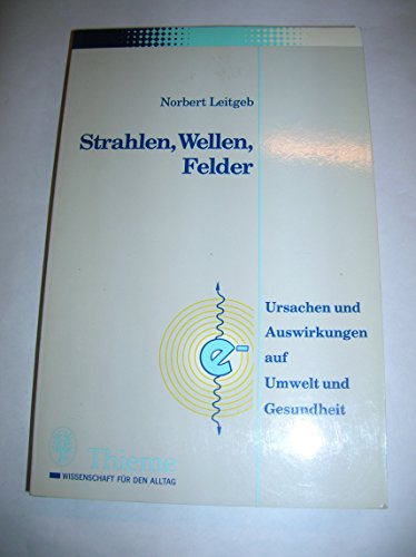 Beispielbild fr Strahlen, Wellen, Felder. Ursachen und Auswirkungen auf Umwelt und Gesundheit. Mit einem Vorwort und einer Einleitung des Verfassers. Mit Glossar, Literaturverzeichnis und Register. - (=dtv, wissen und praxis, herausgegeben von Gnter Vollmer ; Wissenschaft fr den Alltag, Band 11265) zum Verkauf von BOUQUINIST