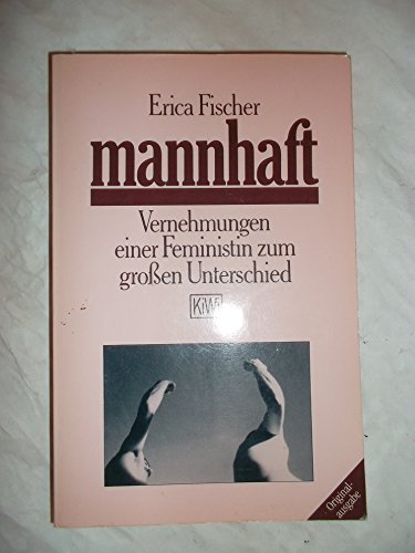 Stock image for Mannhaft - Vernehmungen einer Feministin zum groen Unterschied. for sale by Antiquariat BM