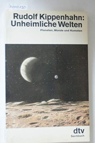 Unheimliche Welten : Planeten, Monde und Kometen. dtv