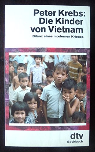 Die Kinder von Vietnam : Bilanz eines modernen Krieges ; mit einem Vorwort zur Taschenbuchausgabe. - Krebs, Peter