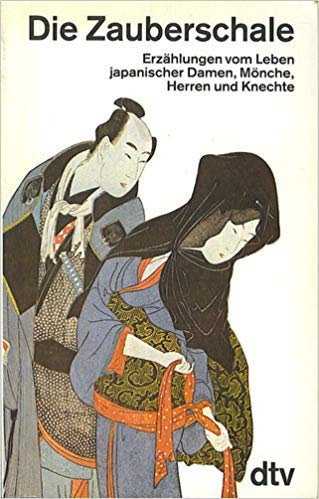 Beispielbild fr Die Zauberschale. Erzhlungen vom Leben japanischer Damen, Mnche, Herren und Knechte zum Verkauf von medimops