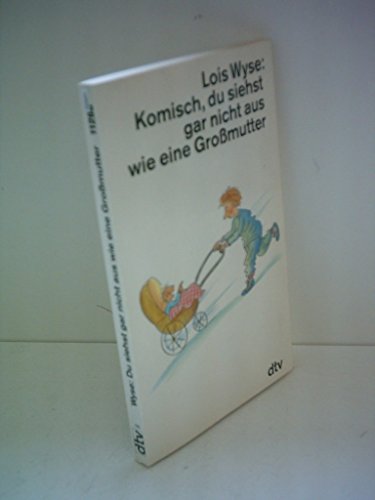 Beispielbild fr Komisch, du siehst gar nicht aus wie eine Grossmutter. Dt. von Isabella Nadolny / dtv ; 11298 zum Verkauf von Versandantiquariat Schfer