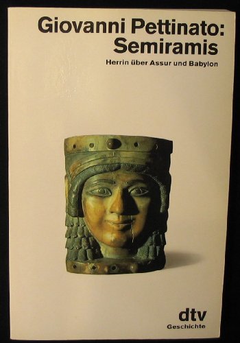 Semiramis. Herrin über Assur und Babylon. Aus dem Italienischen von Robert Steiger. Mit Bibliographie, Personen- und Ortsregister. - (=dtv Geschichte, Band 11402). - Pettinato, Giovanni