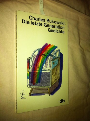 Die letzte Generation. Gedichte 1981 - 1984. dtv-Taschenbuch Band 11418. [Aus dem Amerikanischen von Carl Weissner]. - Bukowski, Charles