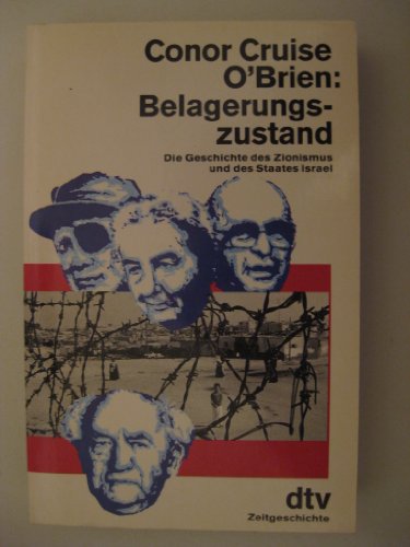 Belagerungszustand. Die Geschichte des Zionismus und des Staates Israel - O'Brien, Conor Cruise