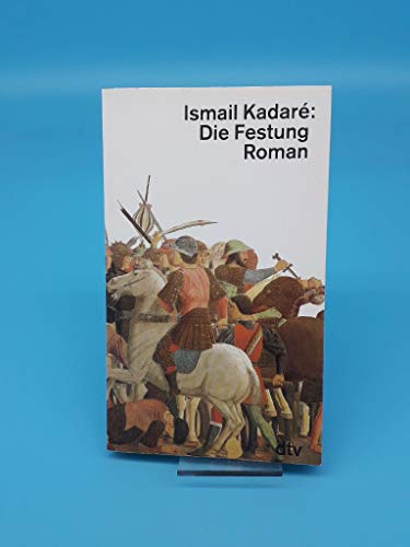 Die Festung : Roman. Deutsch. von Giuseppe de Siati. (= dtv 11477.) - Kadare, Ismail