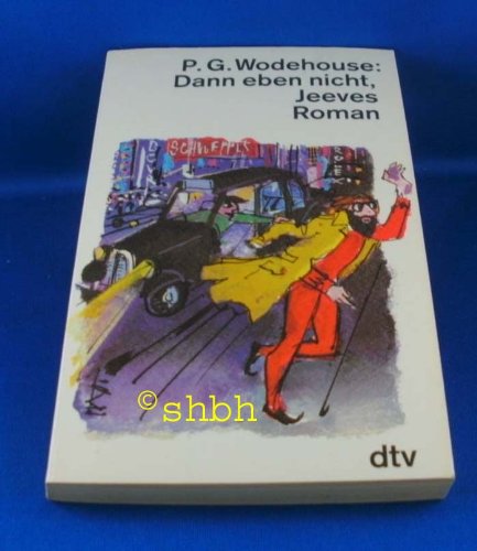 Dann eben nicht, Jeeves. Roman. - Wodehouse, Pelham G.