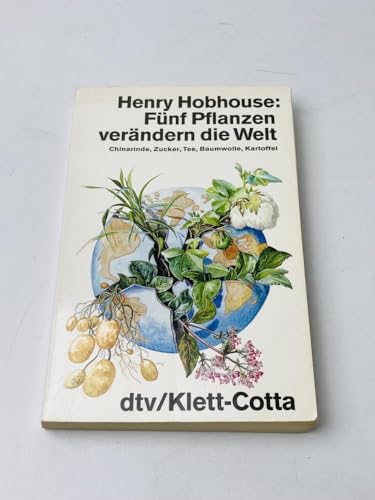 Fünf Pflanzen verändern die Welt. (7104 677). Chinarinde, Zucker, Tee, Baumwolle, Kartoffel. - Hobhouse, Henry