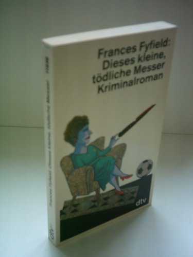 Dieses kleine, tÃ¶dliche Messer. Kriminalroman. (9783423115360) by Fyfield, Frances