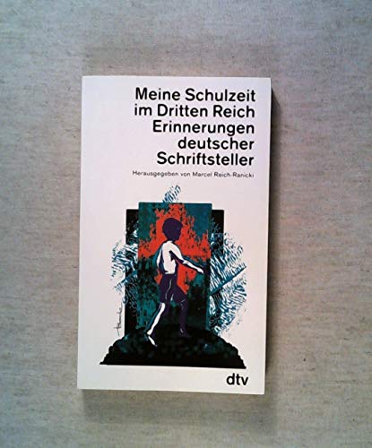 Stock image for Meine Schulzeit im Dritten Reich : Erinnerungen deutscher Schriftsteller. hrsg. von Marcel Reich-Ranicki / dtv ; 11597 for sale by Versandantiquariat Schfer