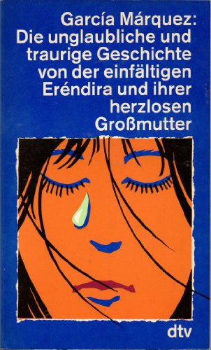 Die Unglaubliche Und Traurige Geschichte Von Der Einfaltigen Erendira Und Ihrer Herzlosen Grossmutter (9783423116060) by [???]