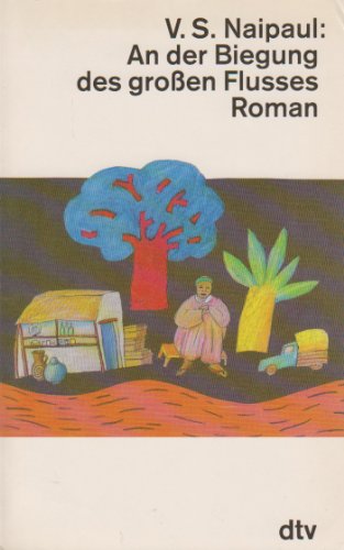 Imagen de archivo de An der Biegung des grossen Flusses. Roman. Aus dem Englischen von Karin Graf. Originaltitel: A bend in the river. - (=dtv drei kontinente, 11694). a la venta por BOUQUINIST