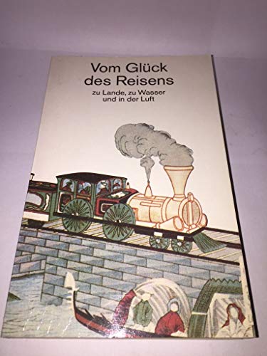 Stock image for Vom Glck des Reisens zu Lande, zu Wasser und in der Luft for sale by Versandantiquariat Felix Mcke