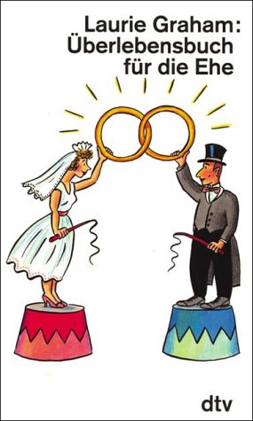 Überlebensbuch für die Ehe / Laurie Graham. Dt. von Amanda Loewenthal. Mit Cartoons von Gray Jolliffe - Graham, Laurie