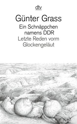 Ein Schnäppchen namens DDR: Letzte Reden vorm Glockengeläut : Letzte Reden vorm Glockengeläut - Günter Grass