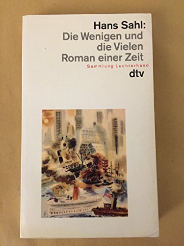 Die Wenigen und die Vielen. Roman einer Zeit. - Sahl, Hans