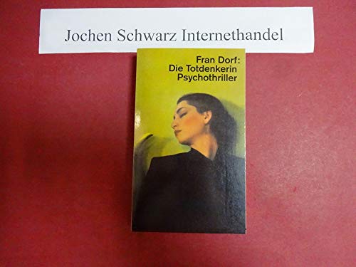 Die Totdenkerin; Psychothriller.