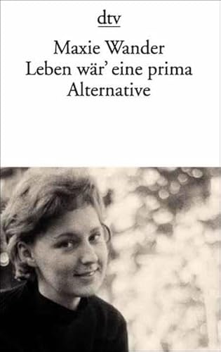 Leben wär' eine prima Alternative : Tagebücher und Briefe. Nr.11877 - Wander, Maxie