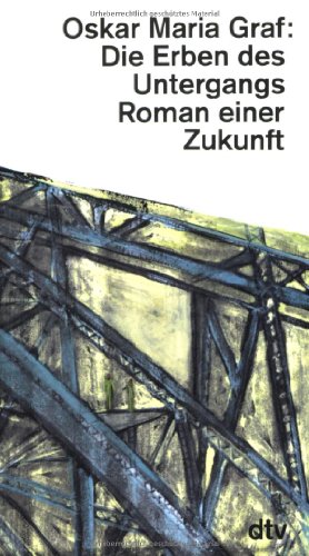 Die Erben des Untergangs. Roman einer Zukunft. Mit einem Nachwort von Erhard Eppler. - Graf, Oskar Maria