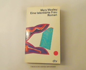 Eine talentierte Frau : Roman. Dt. von Angelika Felenda - Wesley, Mary