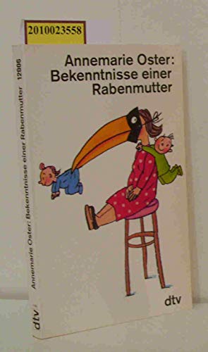 Bekenntnisse einer Rabenmutter. Deutsch von Gabriele Gellings.