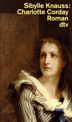 Charlotte Corday: Roman Nr. 12077 - Knauss, Sibylle