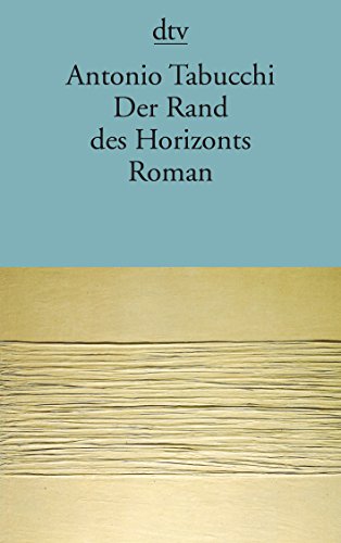 Der Rand des Horizonts. Roman. Dt. von Karin Fleischanderl, dtv ; 12302 - Tabucchi, Antonio