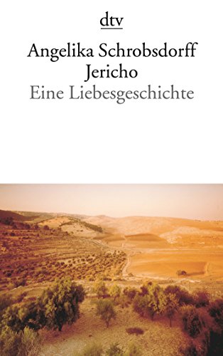 Jericho: Eine Liebesgeschichte : Eine Liebesgeschichte - Angelika Schrobsdorff