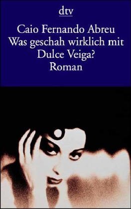 Stock image for Was geschah wirklich mit Dulce Veiga? Roman for sale by Antiquariat Glatzel Jrgen Glatzel