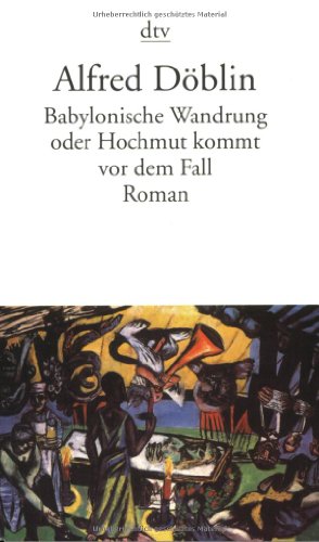 Babylonische Wanderung oder Hochmut kommt vor dem Fall. (9783423123709) by DÃ¶blin, Alfred; Muschg, Walter.; Urban, P. L.