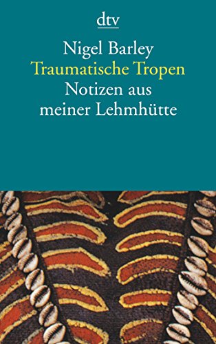 9783423123990: Traumatische Tropen: Notizen aus meiner Lehmhtte: 12399