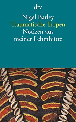 Stock image for Traumatische Tropen : Notizen aus meiner Lehmhtte. Aus dem Engl. bers. von Ulrich Enderwitz / dtv ; 12399 for sale by BBB-Internetbuchantiquariat