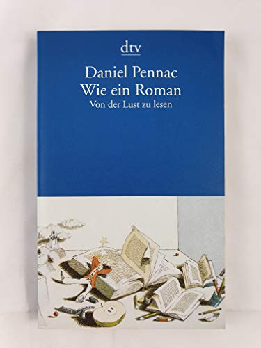 Stock image for Wie ein Roman. Von der Lust zu lesen. von Pennac, Daniel for sale by Nietzsche-Buchhandlung OHG